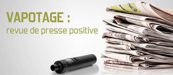 Vapotage : revue de presse positive