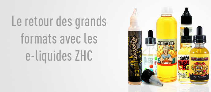 Le retour des grands formats avec les e-liquides ZHC