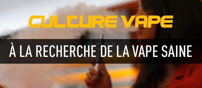 Culture vape : à la recherche de la vape saine