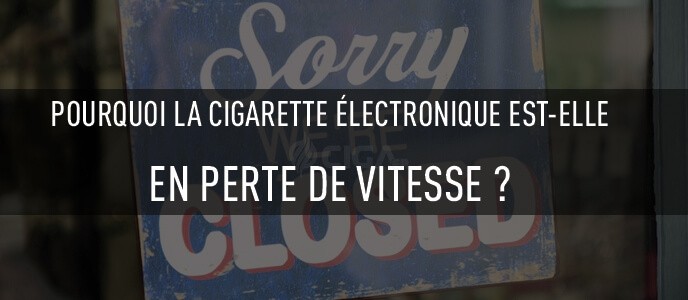 Pourquoi la cigarette électronique est-elle en perte de vitesse ?